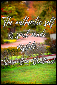The authentic self is soul made visible